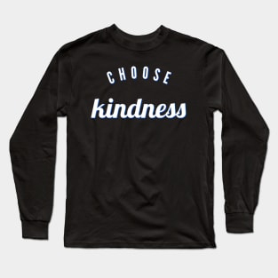 Choose kindness Long Sleeve T-Shirt